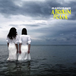 Marsheaux - A broken frame